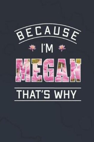 Cover of Because I'm Megan That's Why