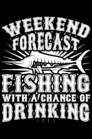 Cover of Weekend Forecast Fishing With A Chance Of Drinking