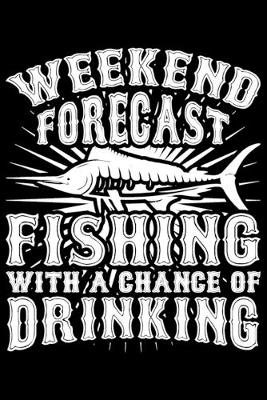 Book cover for Weekend Forecast Fishing With A Chance Of Drinking