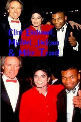 Book cover for Clint Eastwood, Michael Jackson & Mike Tyson!