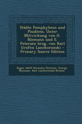 Cover of Stadte Pamphyliens Und Pisidiens. Unter Mitwirkung Von G. Niemann Und E. Petersen Hrsg. Von Karl Grafen Lanckoronski - Primary Source Edition