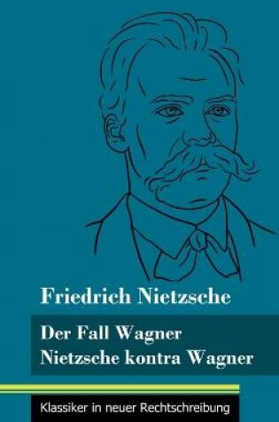 Cover of Der Fall Wagner / Nietzsche kontra Wagner