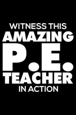 Cover of Witness This Amazing P.E. Teacher in Action