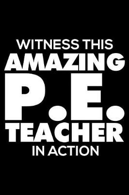 Book cover for Witness This Amazing P.E. Teacher in Action