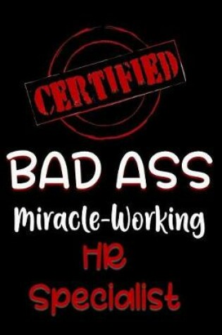 Cover of Certified Bad Ass Miracle-Working HR Specialist