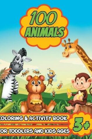 Cover of 100 Animals Coloring & Activity Book for Toddlers & Kids Ages 3+