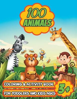 Book cover for 100 Animals Coloring & Activity Book for Toddlers & Kids Ages 3+