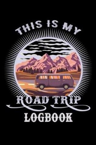 Cover of This is my road trip logbook