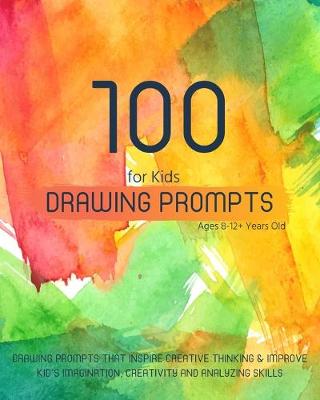 Book cover for Drawing Prompts for Kids Ages 8-12+ Years Old