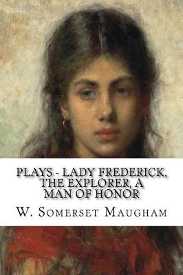 Book cover for Plays - Lady Frederick, The Explorer, A Man of Honor