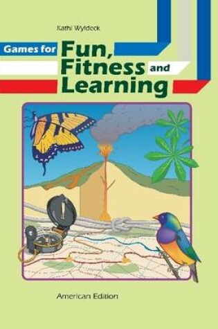 Cover of Games for Fun, Fitness and Learning