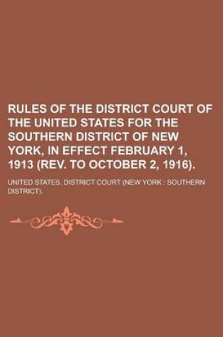 Cover of Rules of the District Court of the United States for the Southern District of New York, in Effect February 1, 1913 (REV. to October 2, 1916)