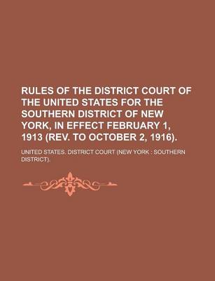 Book cover for Rules of the District Court of the United States for the Southern District of New York, in Effect February 1, 1913 (REV. to October 2, 1916)