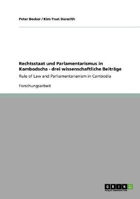 Book cover for Rechtsstaat und Parlamentarismus in Kambodscha - drei wissenschaftliche Beitrage