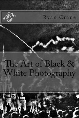 Book cover for The Art of Black & White Photography