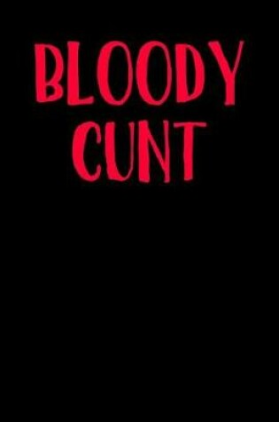 Cover of Bloody Cunt