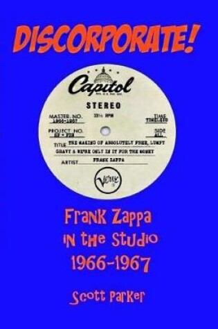 Cover of Discorporate! Frank Zappa in the Studio 1966-1967