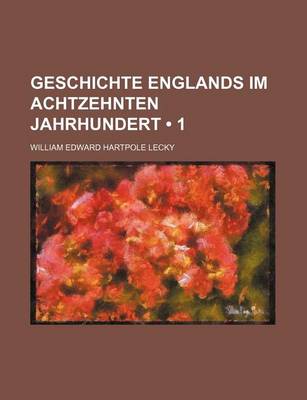 Book cover for Geschichte Englands Im Achtzehnten Jahrhundert (1)