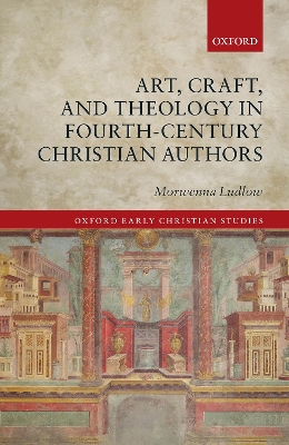 Book cover for Art, Craft, and Theology in Fourth-Century Christian Authors