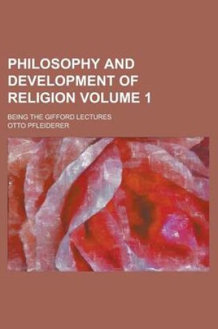 Cover of Philosophy and Development of Religion; Being the Gifford Lectures Volume 1