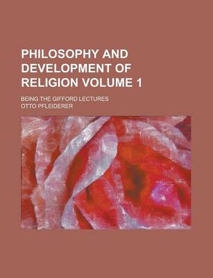 Book cover for Philosophy and Development of Religion; Being the Gifford Lectures Volume 1