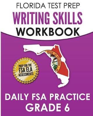 Book cover for FLORIDA TEST PREP Writing Skills Workbook Daily FSA Practice Grade 6