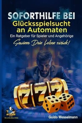 Cover of Soforthilfe bei Glücksspielsucht an Automaten - Ein Ratgeber für Spieler und Angehörige