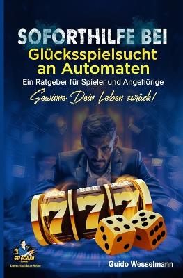 Cover of Soforthilfe bei Glücksspielsucht an Automaten - Ein Ratgeber für Spieler und Angehörige