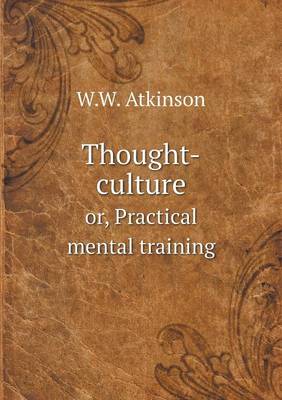 Book cover for Thought-culture or, Practical mental training