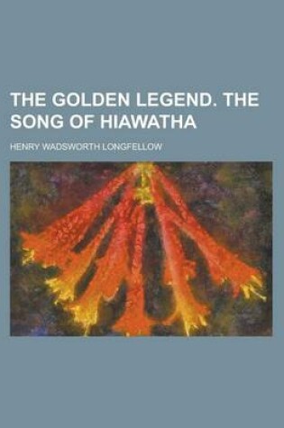 Cover of The Golden Legend. the Song of Hiawatha