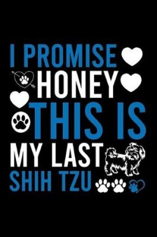 Cover of I Promise Honey This Is My Last Shih Tzu