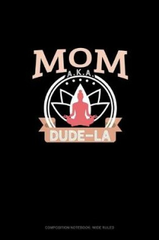 Cover of Mom Aka Dude-La