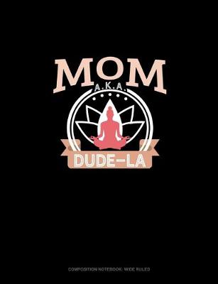 Cover of Mom Aka Dude-La