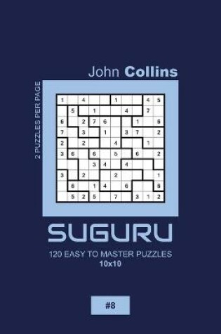 Cover of Suguru - 120 Easy To Master Puzzles 10x10 - 8