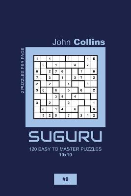 Book cover for Suguru - 120 Easy To Master Puzzles 10x10 - 8