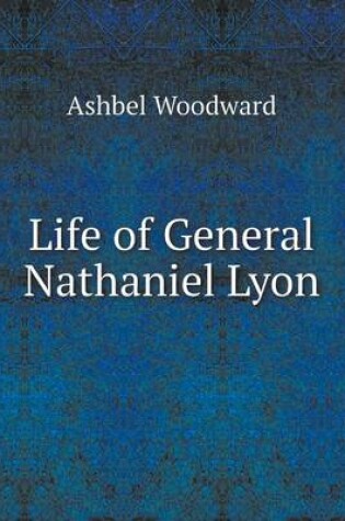 Cover of Life of General Nathaniel Lyon