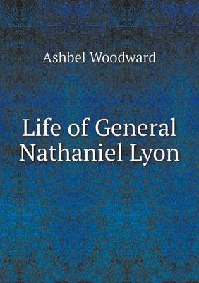 Book cover for Life of General Nathaniel Lyon