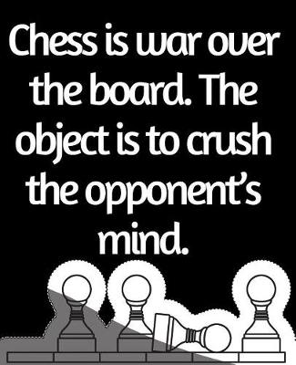 Book cover for Chess is War Over The Board. The Object is To Crush The Opponent's Mind