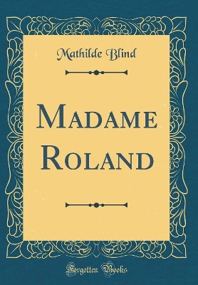 Book cover for Madame Roland (Classic Reprint)