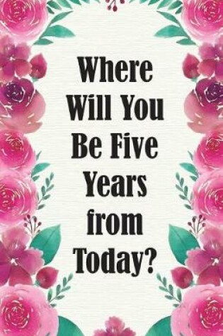 Cover of Where Will You Be Five Years from Today?