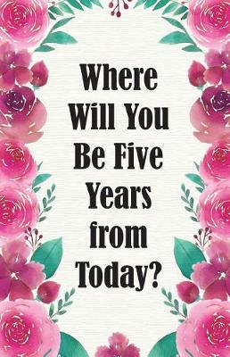 Book cover for Where Will You Be Five Years from Today?