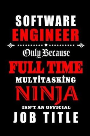 Cover of Software Engineer-Only Because Full Time Multitasking Ninja Isn't An Official Job Title