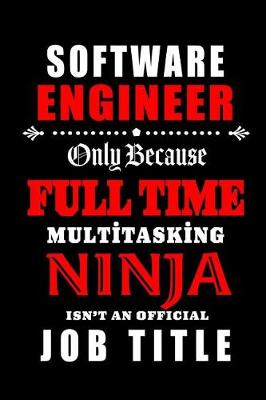 Book cover for Software Engineer-Only Because Full Time Multitasking Ninja Isn't An Official Job Title
