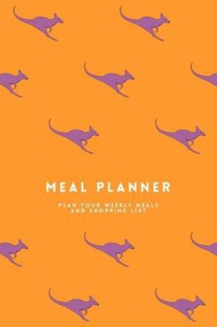 Cover of Meal Planner Plan Your Weekly Meals and Shopping List