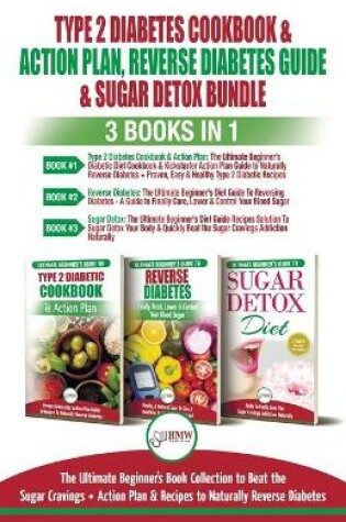 Cover of Type 2 Diabetes Cookbook & Action Plan, Reverse Diabetes Guide & Sugar Detox - 3 Books in 1 Bundle