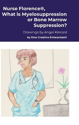 Book cover for Nurse Florence(R), What is Myelosuppression or Bone Marrow Suppression?