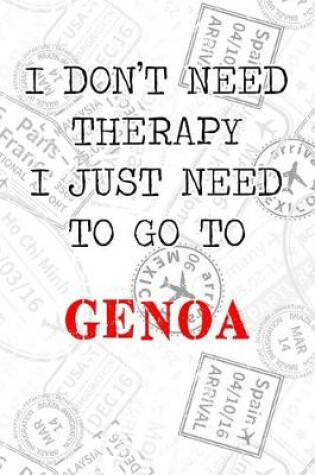 Cover of I Don't Need Therapy I Just Need To Go To Genoa