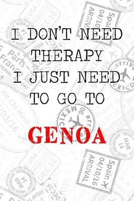 Book cover for I Don't Need Therapy I Just Need To Go To Genoa