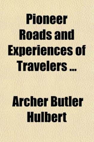 Cover of Pioneer Roads and Experiences of Travelers (Volume 12)