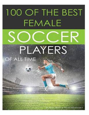 Book cover for 100 Of The Best Female Soccer Players Of All Time